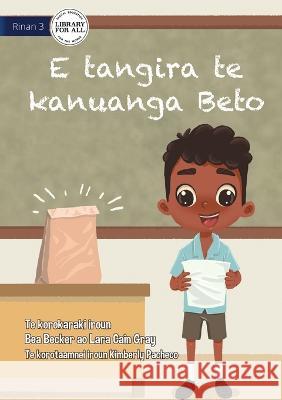 Beto Wants the Prize - E tangira te kanuanga Beto (Te Kiribati) Bea Becker Lara Cain Gray Kimberly Pacheco 9781922844583 Library for All
