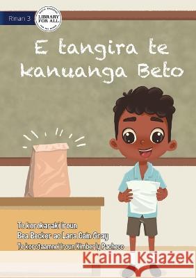 Beto Wants the Prize - E tangira te kanuanga Beto (Te Kiribati) Bea Becker Lara Cain Gray Kimberly Pacheco 9781922844583