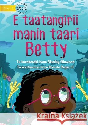 Betty Likes Sea Animals - E taatangirii manin taari Betty (Te Kiribati) Stanley Oluwond Romulo Reyes, III  9781922844675 Library for All