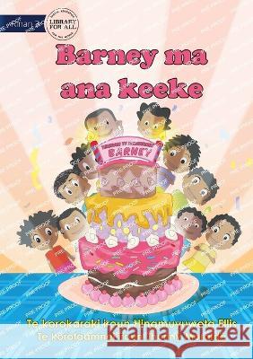 Barney\'s Birthday Cake - Barney ma ana keeke (Te Kiribati) Hinamuyuweta Ellis Jhunny Moralde 9781922844880