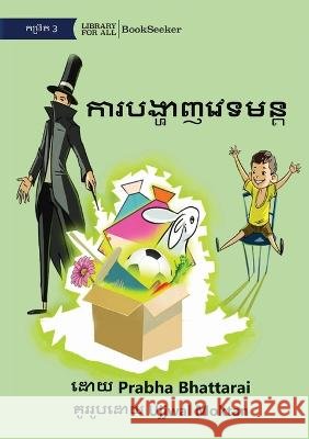 The Magic Show - ការបង្ហាញវេទមន្ត Prabha Bhattarai Ujjwal Moktan  9781922849038 Library for All
