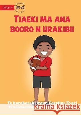 Jack and his Rugby Ball - Tiaeki ma ana booro n urakibii (Te Kiribati) Caroline Evari Kimberly Pacheco 9781922849090