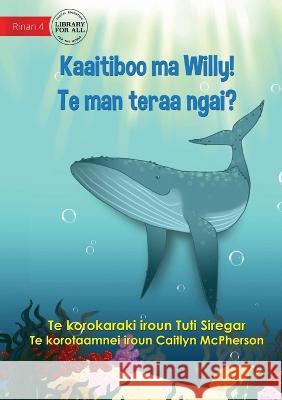 Meet Willy - Kaaitiboo ma Willy! Te man teraa Ngai? (Te Kiribati) Tuti Siregar Caitlyn McPherson  9781922849199 Library for All