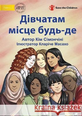 Girls Belong Everywhere - Дівчатам місце будь-де Kym Simoncini, Clarice Masajo 9781922849298 Library for All