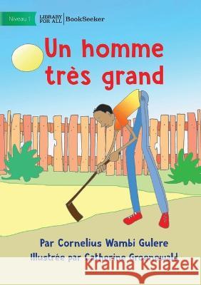 A Very Tall Man - Un homme tres grand Cornelius Wambi Gulere Catherine Groenewald  9781922849663