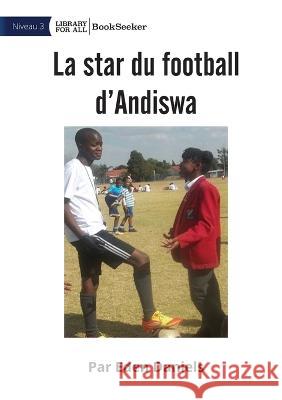 Andiswa Soccer Star - La star du football d'Andiswa Eden Daniels   9781922849724 Library for All