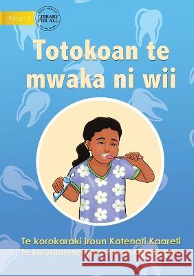 Ways to Avoid Tooth Decay - Totokoan te mwaka ni wii (Te Kiribati) Katenati Kaareti Jovan Carl Segura  9781922849984 Library for All