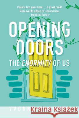 Opening Doors: The Enormity of Us Yvonne Fogarty 9781922850416 Shawline Publishing Group