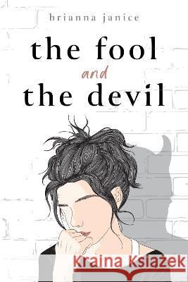 The Fool and the Devil: Poetry by Brianna Janice Brianna Janice Ifrah Fatima 9781922850430 Shawline Publishing Group