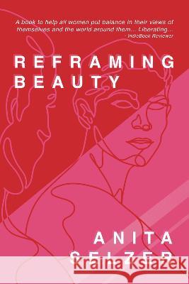 Reframing Beauty Anita Selzer 9781922850546