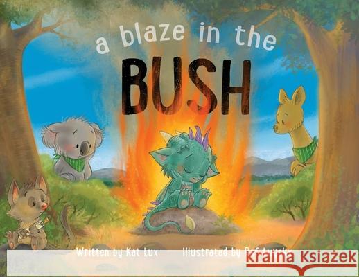 A Blaze in the Bush Kat Lux Raf Luyckx 9781922851604 Playtime Books