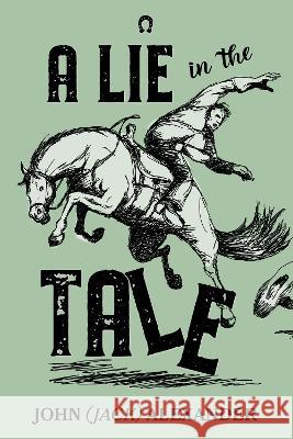 A Lie in the Tale John (Jack) Alexander 9781922851857