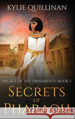 Secrets of Pharaoh (Hardback Version) Kylie Quillinan 9781922852397