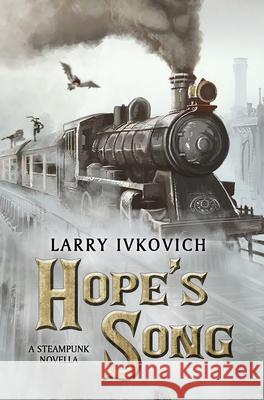 Hope's Song Larry Ivkovich 9781922856821 Ifwg Publishing International
