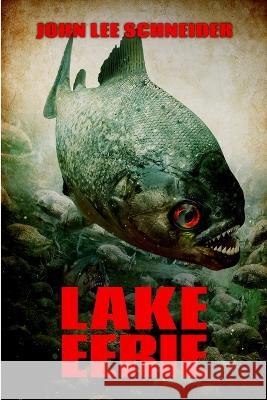 Lake Eerie John Lee Schneider 9781922861269 Severed Press