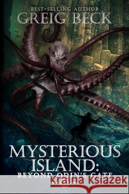 The Mysterious Island Book 2: Beyond Odin\'s Gate Greig Beck 9781922861405 Severed Press