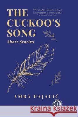 The Cuckoo's Song Amra Pajalic 9781922871053 Pishukin Press