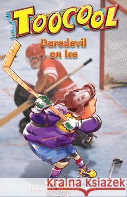 Daredevil On Ice - Toocool Series Phil Kettle Craig Smith 9781922872418 Black Hills Publishing Pty Ltd