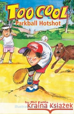 Parkball Hotshot - Toocool Series Phil Kettle Craig Smith 9781922872500 Wellington (Aust) Pty Ltd