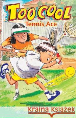 Tennis Ace - Toocool Series Phil Kettle Craig Smith 9781922872548 Wellington (Aust) Pty Ltd