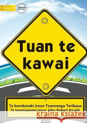 Road Safety Rules - Tuan te kawai (Te Kiribati) Toanrenga Terikaua John Robert Azuelo  9781922876058 Library for All