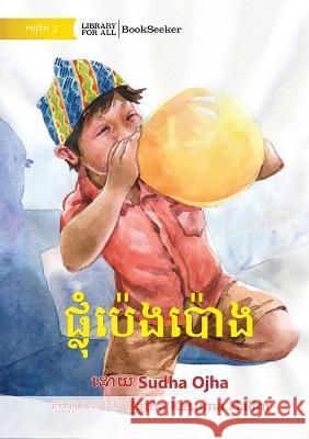 Blow Balloon - ផ្លុំប៉េងប៉ោង Sudha Ojha Ratna Kasuma Halim  9781922876188