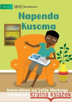 I Like To Read - Napenda Kusoma Letta Machoga Wiehan d 9781922876409 Library for All