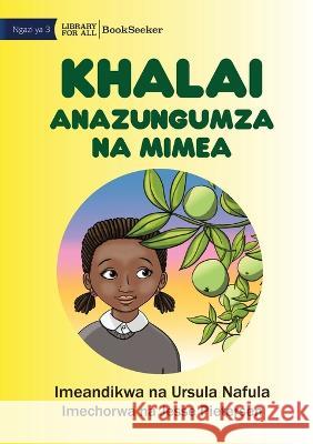 Khalai Talks To Plants - Khalai Anazungumza Na Mimea Ursula Nafula Jesse Pietersen 9781922876416