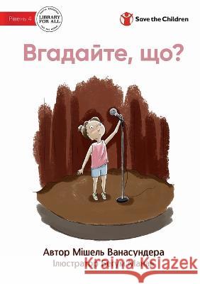 Guess What? - Вгадайте, що? Wanasundera, Michelle 9781922876836 Library for All