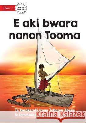 Tooma Didn't Give Up - E aki bwara nanon Tooma (Te Kiribati) Teborou Abaua Michael Magpantay  9781922876881 Library for All