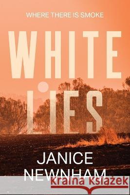 White Lies: Where There Is Smoke Janice Newnham   9781922890573