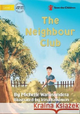 The Neighbour Club Michelle Wanasundera Irina Katsimon 9781922895028 Library for All