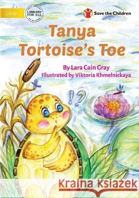 Tanya Tortoise\'s Toe Lara Cai Viktoria Khmelnickaya 9781922895301 Library for All