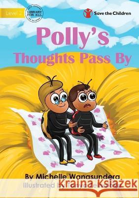 Polly's Thoughts Pass By Michelle Wanasundera, Tanya Zeinalova 9781922895325 Library for All