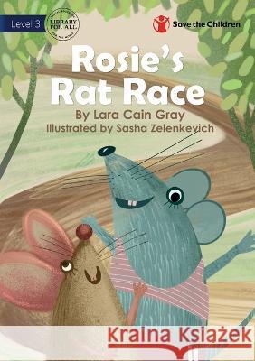 Rosie's Rat Race Lara Cain Gray, Sasha Zelenkevich 9781922895356 Library for All