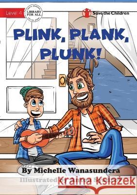 Plink, Plank, Plunk Michelle Wanasundera, Anton Syadrov 9781922895387 Library for All