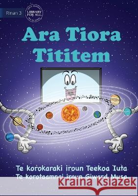 Our Solar System - Ara Tiora Tititem (Te Kiribati) Teekoa Iuta Giward Musa  9781922895608 Library for All