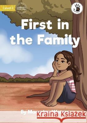 First in the Family - Our Yarning Waters, Macarlya 9781922895752 Library for All