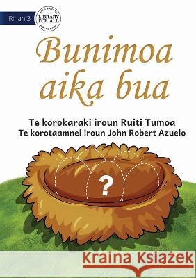 The Missing Eggs - Bunimoa aika bua (Te Kiribati) Ruiti Tumoa John Robert Azuelo  9781922895776 Library for All