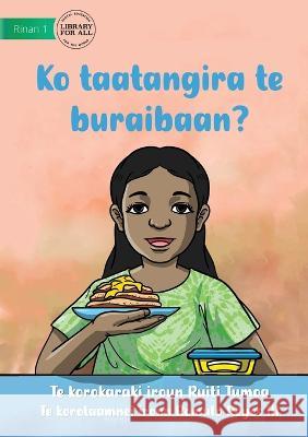 Do You Like Pancakes - Ko taatangira te buraibaan? (Te Kiribati) Ruiti Tumoa Romulo Reyes, III  9781922895783 Library for All