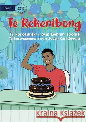 The Birthday - Te Rekenibong (Te Kiribati) Benian Tooma Jovan Carl Segura  9781922895967 Library for All