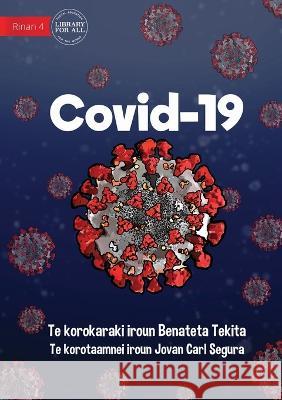 Covid 19 - Covid-19 (Te Kiribati) Benateta Tekita Jovan Carl Segura  9781922895981 Library for All