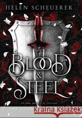 Blood & Steel: An epic romantic fantasy Helen Scheuerer 9781922903044 Alchemy Books