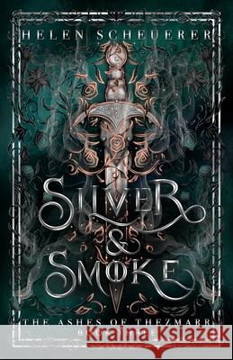 Silver & Smoke: An epic fantasy romance Helen Scheuerer 9781922903297 Alchemy Books