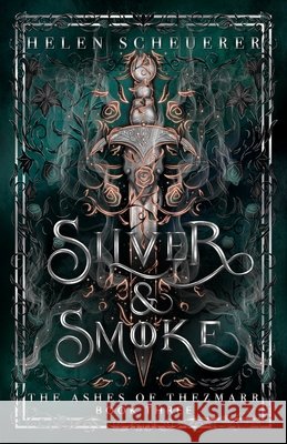 Silver & Smoke: An epic fantasy romance Helen Scheuerer 9781922903297 Alchemy Books