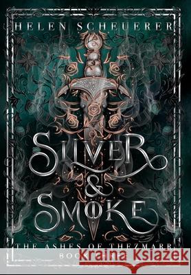 Silver & Smoke: An epic fantasy romance Helen Scheuerer 9781922903303 Alchemy Books