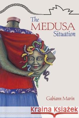 The Medusa Situation Gabiann Marin 9781922904744