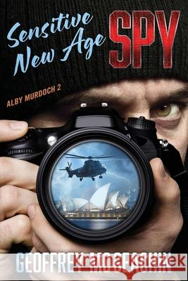 Sensitive New Age Spy Geoffrey McGeachin 9781922904942