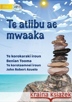 The Magic Stone - Te atiibu ae mwaaka (Te Kiribati) Benian Tooma John Robert Azuelo  9781922910059 Library for All