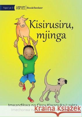 Silly, stupid - Kisirusiru, mjinga Cissy Kiwanuka Luyiga Catherine Groenewald 9781922910158 Library for All